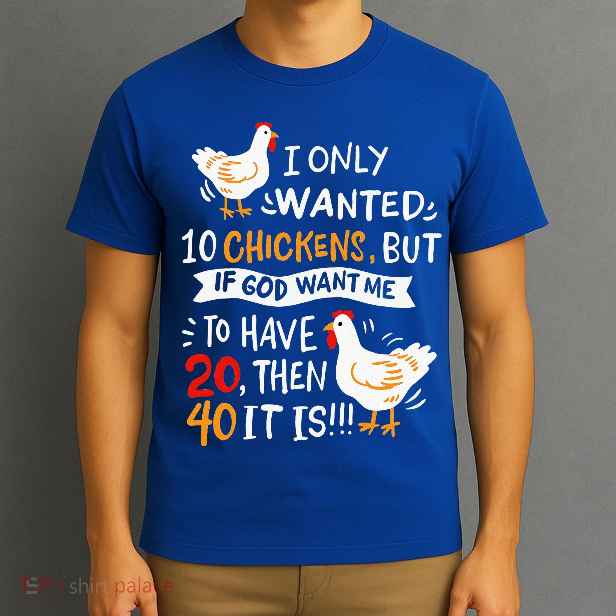 I Only Wanted 10 Chickens Crazy Chicken Farmer T-Shirt