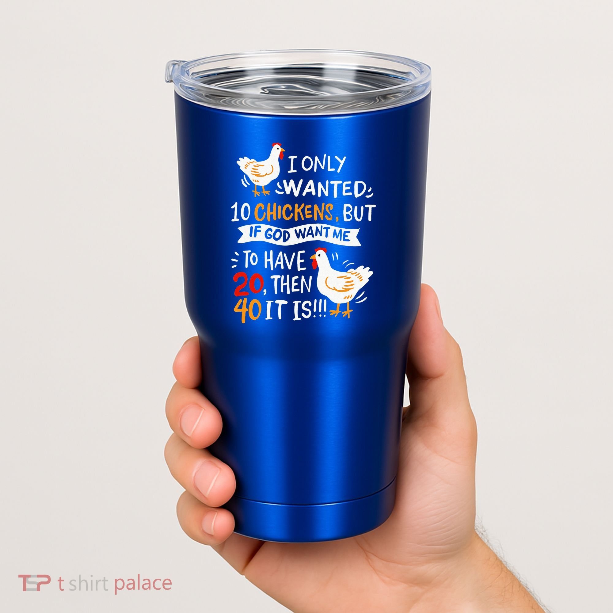 I Only Wanted 10 Chickens Crazy Chicken Farmer Tumbler