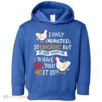 I Only Wanted 10 Chickens Crazy Chicken Farmer Toddler Hoodie thumb 0