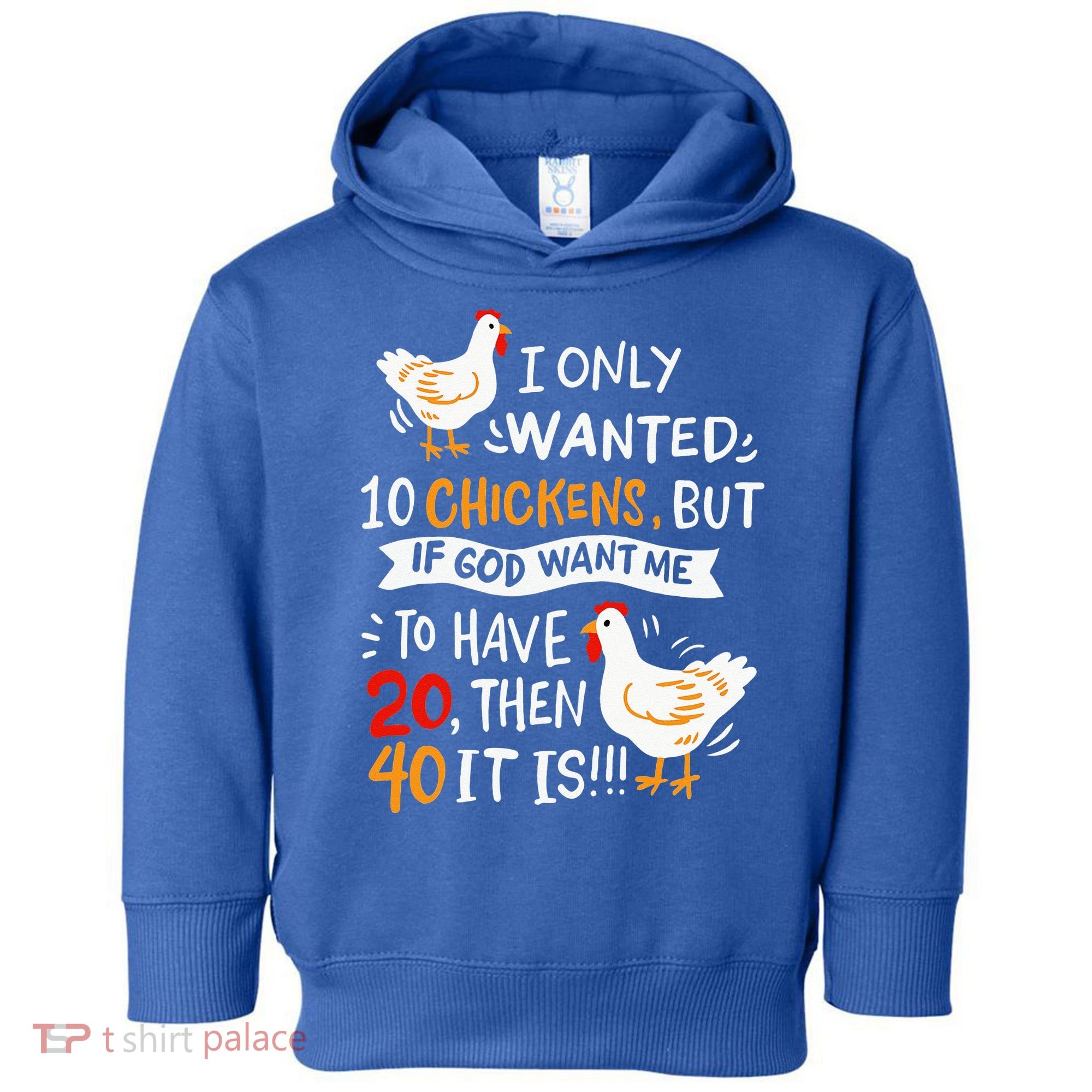I Only Wanted 10 Chickens Crazy Chicken Farmer Toddler Hoodie