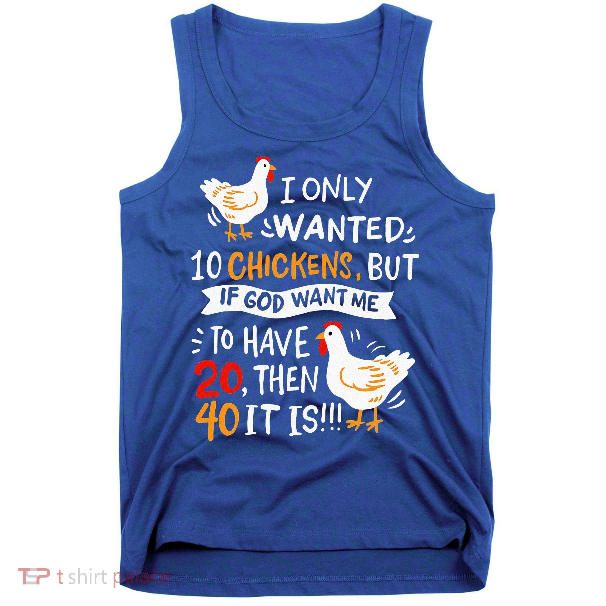 I Only Wanted 10 Chickens Crazy Chicken Farmer Tank Top
