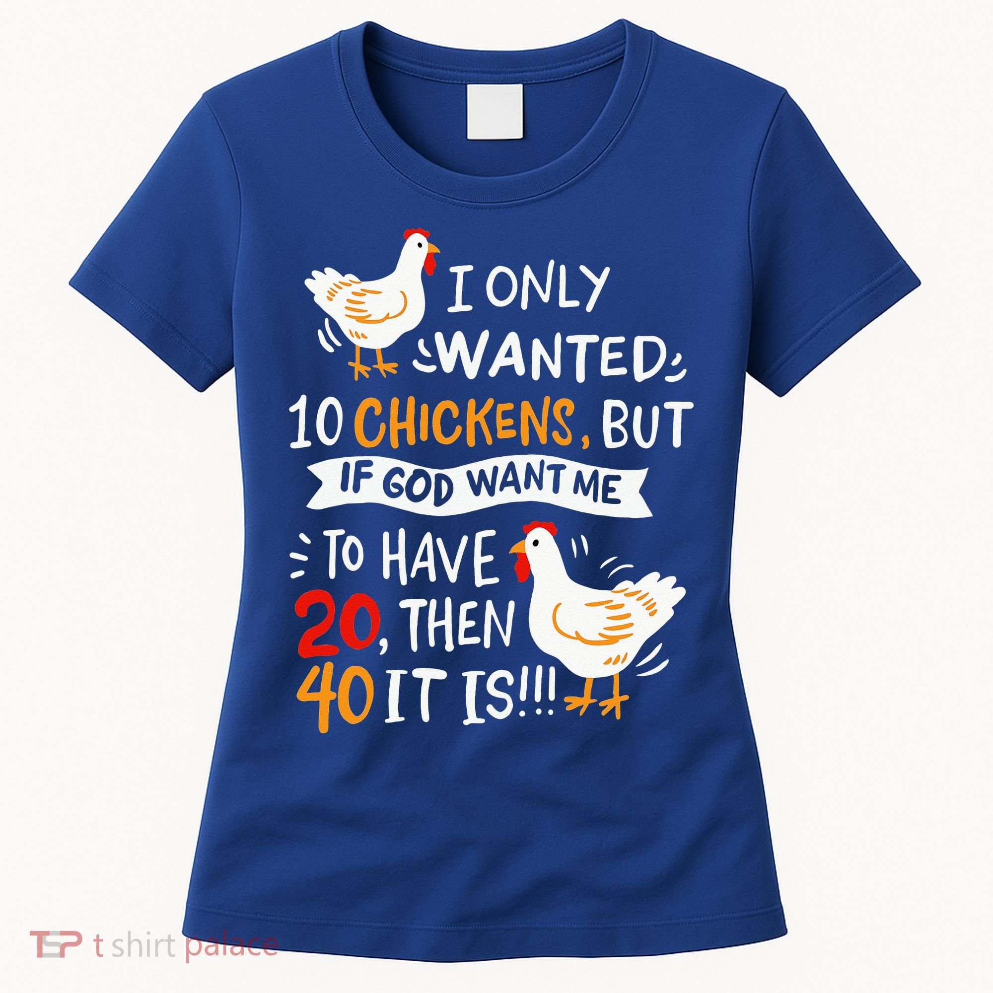 I Only Wanted 10 Chickens Crazy Chicken Farmer Women's T-Shirt