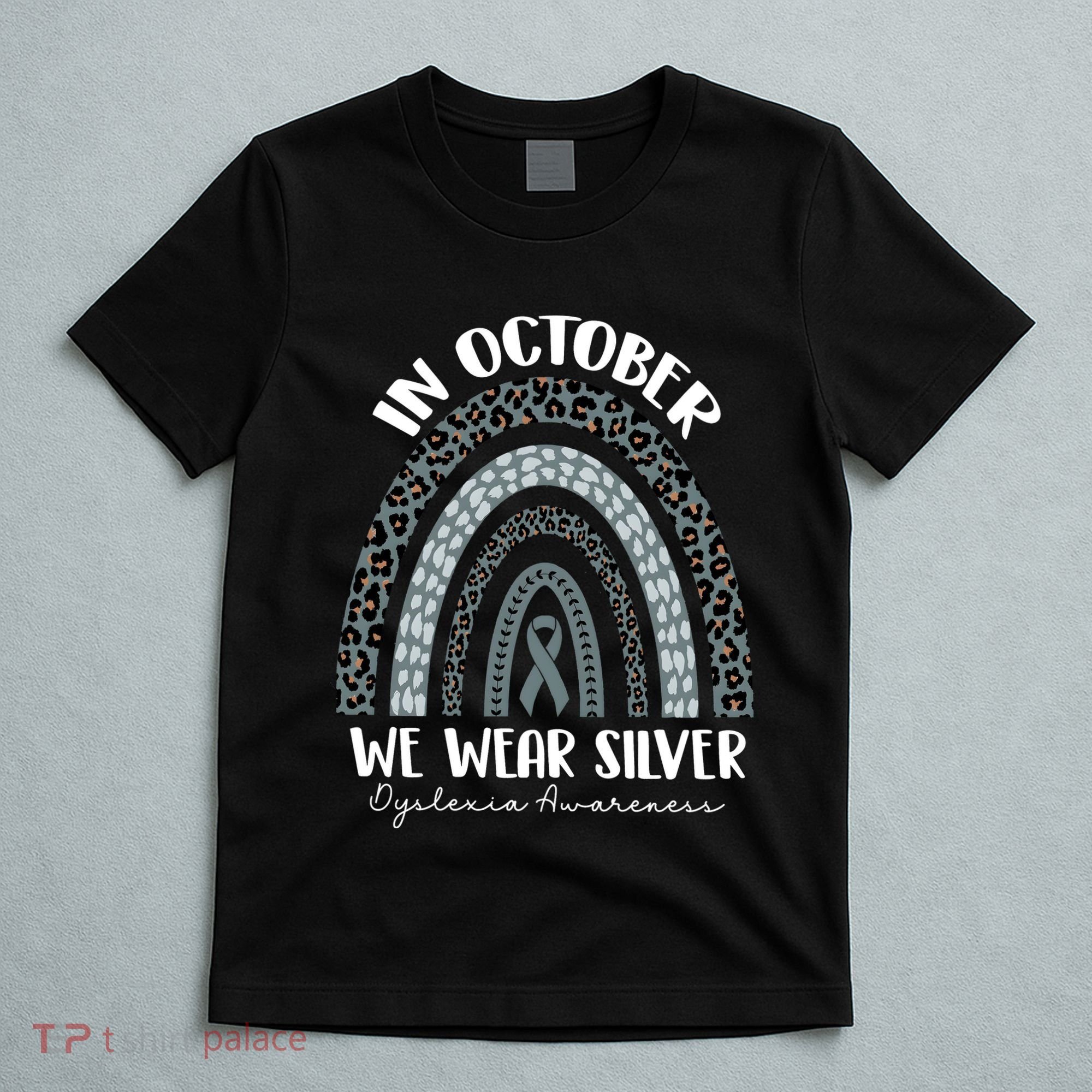 In October We Wear Silver Leopard Rainbow Dyslexia Awareness T-Shirt