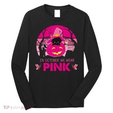 In October We Wear Pink Jack O Lantern Witch Cat Long Sleeve Shirt