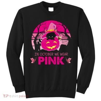 In October We Wear Pink Jack O Lantern Witch Cat Sweatshirt