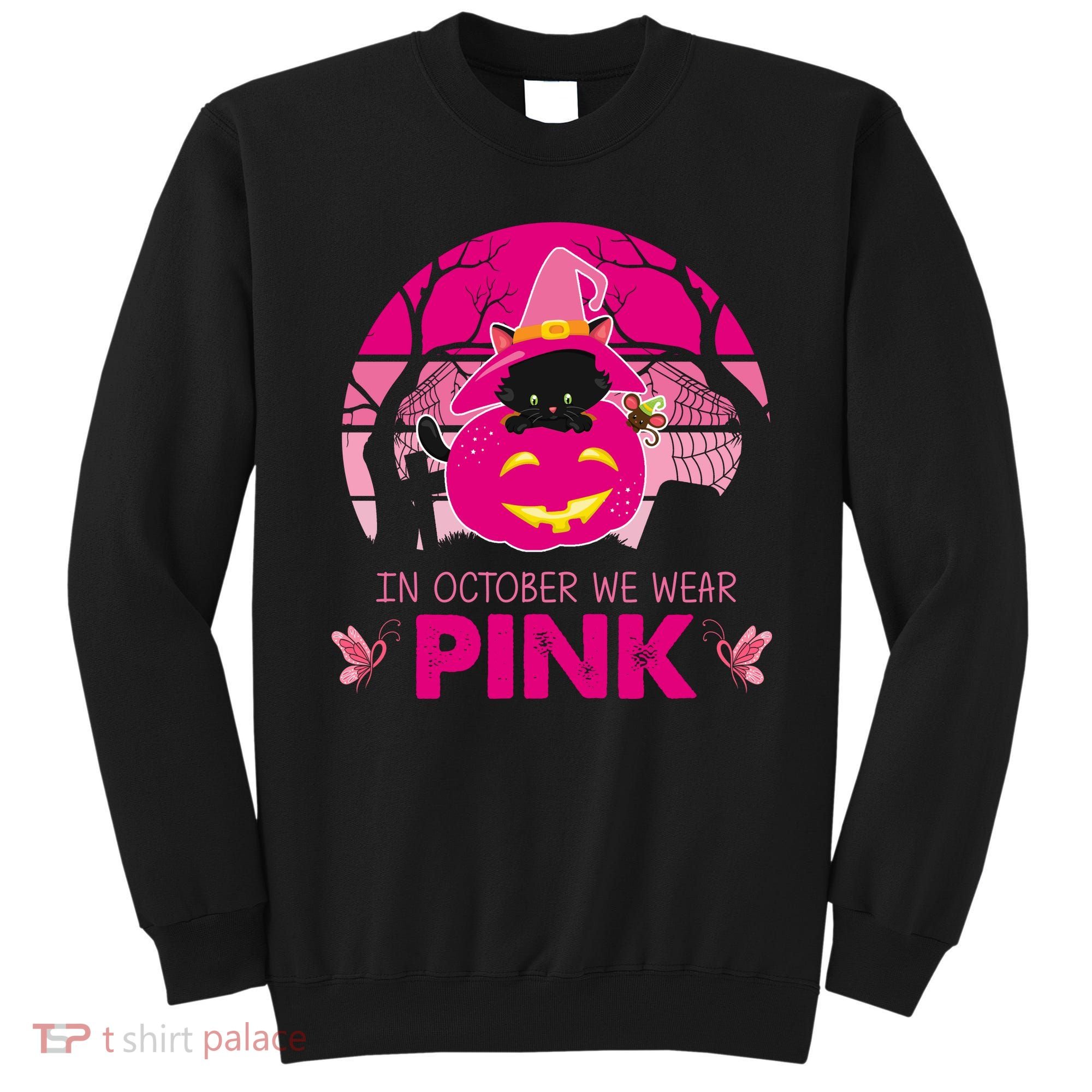 In October We Wear Pink Jack O Lantern Witch Cat Sweatshirt