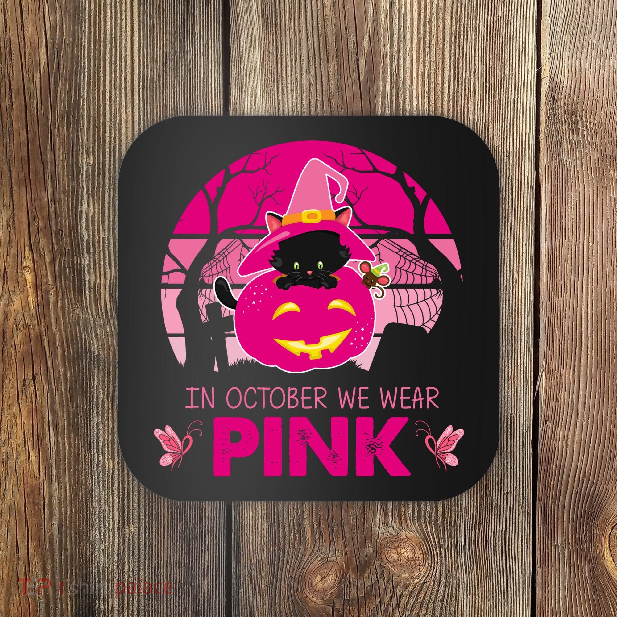 In October We Wear Pink Jack O Lantern Witch Cat Coaster
