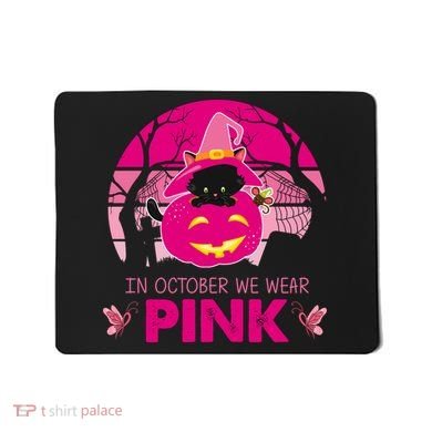 In October We Wear Pink Jack O Lantern Witch Cat Mousepad