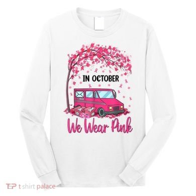 In October We Wear Pink Mail Carrier Postal Workers Long Sleeve Shirt
