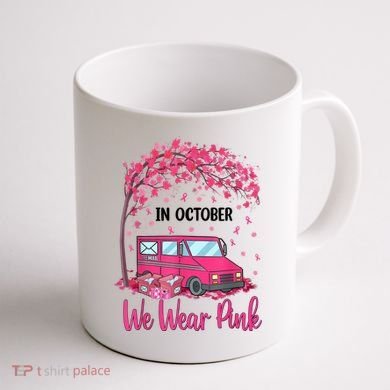 In October We Wear Pink Mail Carrier Postal Workers Coffee Mug back