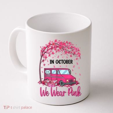 In October We Wear Pink Mail Carrier Postal Workers Coffee Mug
