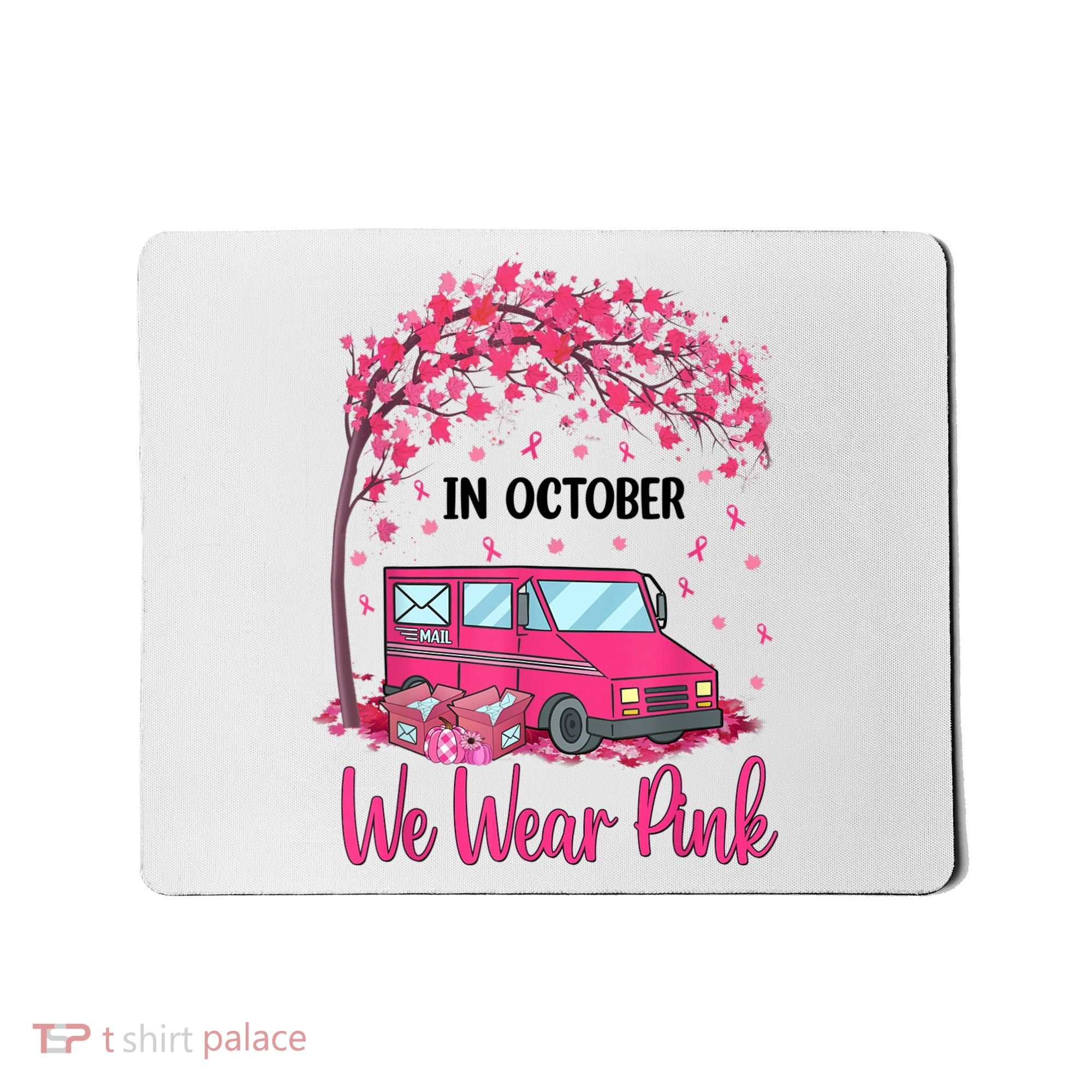 In October We Wear Pink Mail Carrier Postal Workers Mousepad