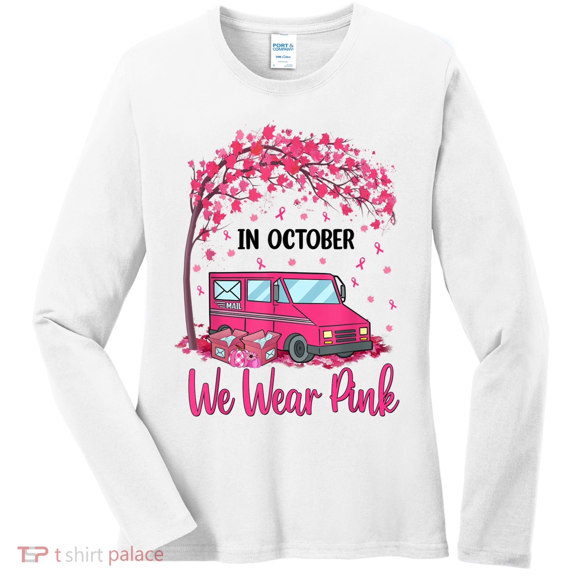 In October We Wear Pink Mail Carrier Postal Workers Women's Long Sleeve Shirt