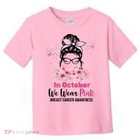 In October We Wear Pink Breast Cancer Messy Bun Floral Toddler T-Shirt thumb 0