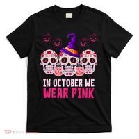In October We Wear Pink Day Of The Dead Skulls T-Shirt thumb 0