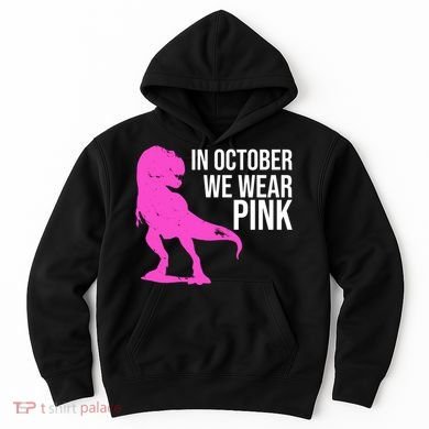 In October We Wear Pink Dinosaur T Rex Hoodie
