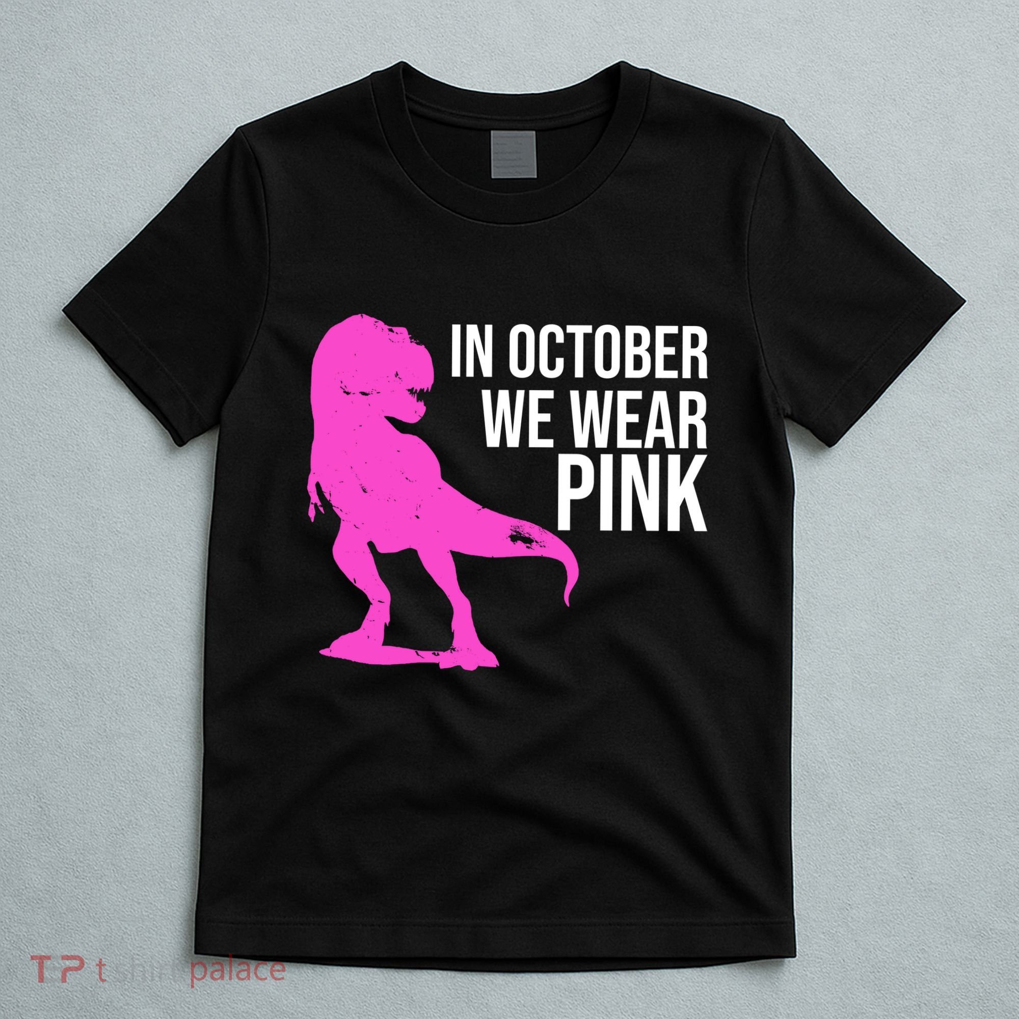 In October We Wear Pink Dinosaur T Rex T-Shirt