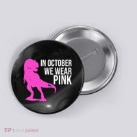 In October We Wear Pink Dinosaur T Rex Button thumb 0