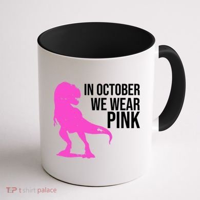 In October We Wear Pink Dinosaur T Rex Coffee Mug back