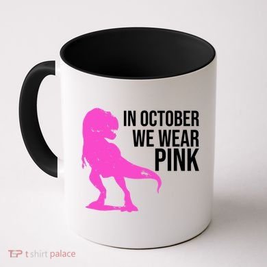 In October We Wear Pink Dinosaur T Rex Coffee Mug