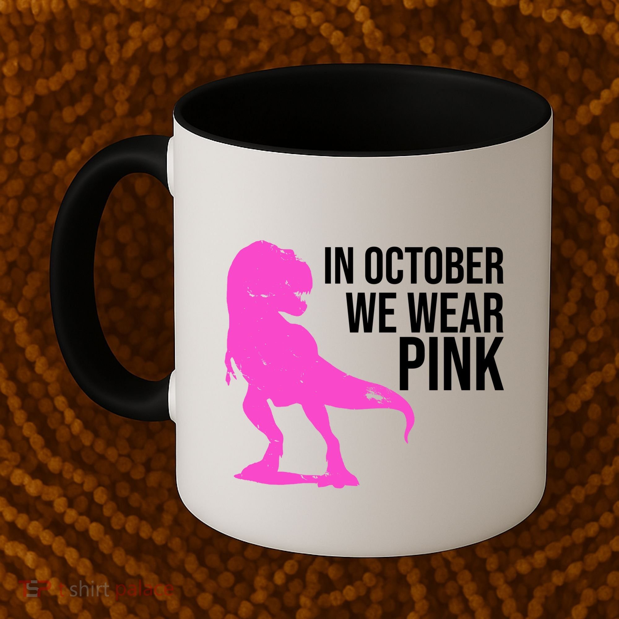 In October We Wear Pink Dinosaur T Rex Coffee Mug