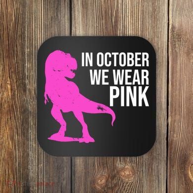 In October We Wear Pink Dinosaur T Rex Coaster