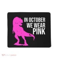 In October We Wear Pink Dinosaur T Rex Mousepad thumb 0