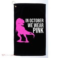 In October We Wear Pink Dinosaur T Rex Golf Towel thumb 0