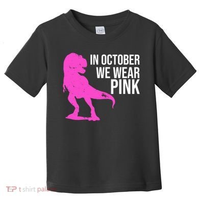 In October We Wear Pink Dinosaur T Rex Toddler T-Shirt