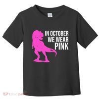 In October We Wear Pink Dinosaur T Rex Toddler T-Shirt thumb 0