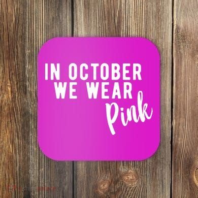 In October We Wear Pink Coaster