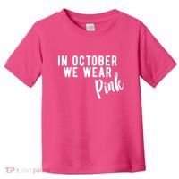 In October We Wear Pink Toddler T-Shirt thumb 0