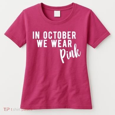 In October We Wear Pink Women's T-Shirt