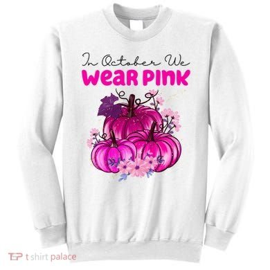 In October We Wear Pink Pumpkin Fall Sweatshirt