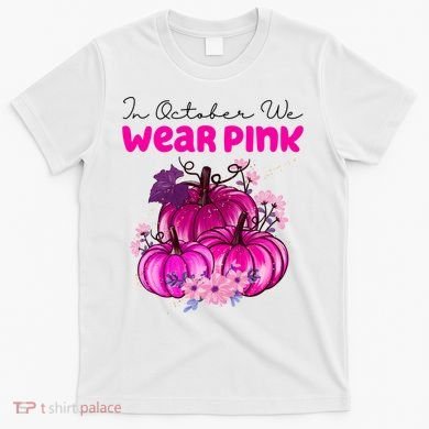 In October We Wear Pink Pumpkin Fall T-Shirt