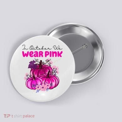 In October We Wear Pink Pumpkin Fall Button