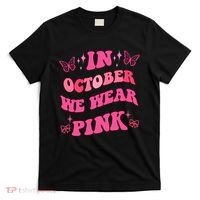 In October We Wear Pink Breast Cancer Butterflies T-Shirt thumb 0