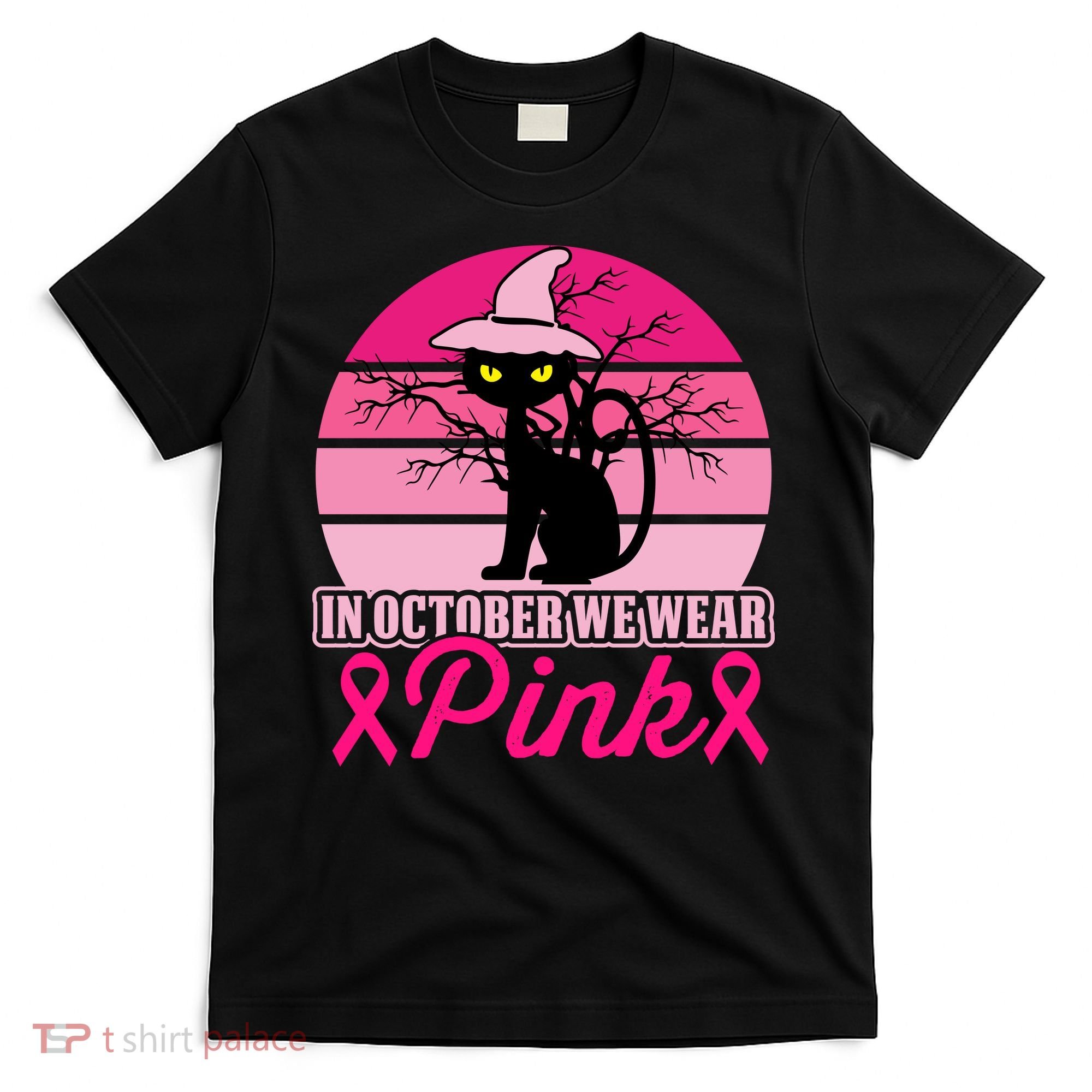 In October We Wear Pink, Strong, I Wear Pink, Pink T-Shirt