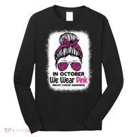 In October We Wear Pink Messy Bun Breast Cancer Awareness Long Sleeve Shirt thumb 0