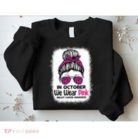 In October We Wear Pink Messy Bun Breast Cancer Awareness Sweatshirt thumb 2