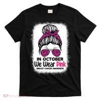 In October We Wear Pink Messy Bun Breast Cancer Awareness T-Shirt thumb 0