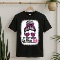 In October We Wear Pink Messy Bun Breast Cancer Awareness T-Shirt thumb 2