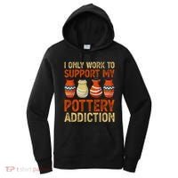 I Only Work To Support My Pottery Addiction Women's Hoodie thumb 0