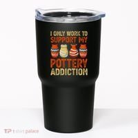 I Only Work To Support My Pottery Addiction Tumbler thumb 0
