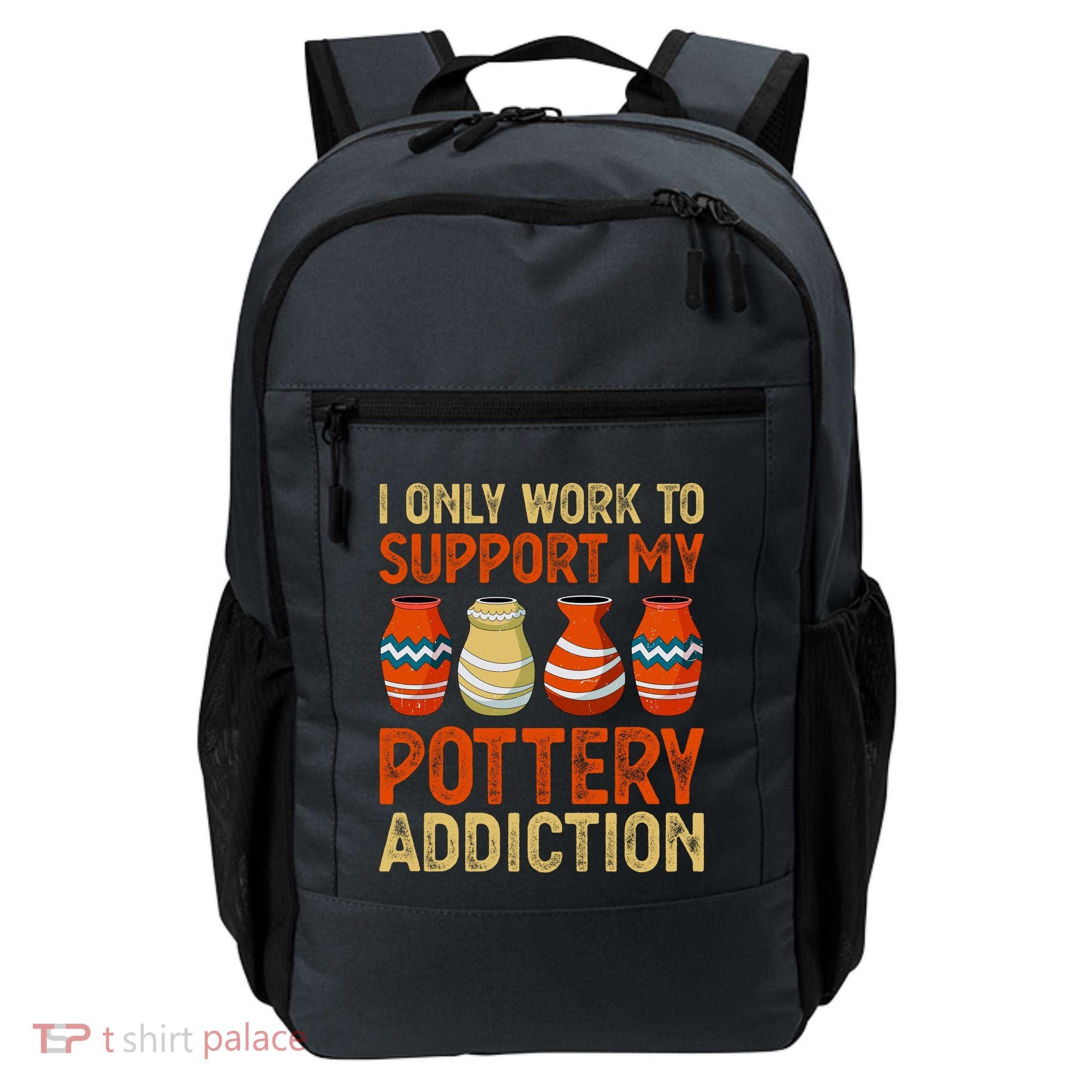I Only Work To Support My Pottery Addiction Backpack