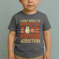 I Only Work To Support My Pottery Addiction Toddler T-Shirt thumb 2