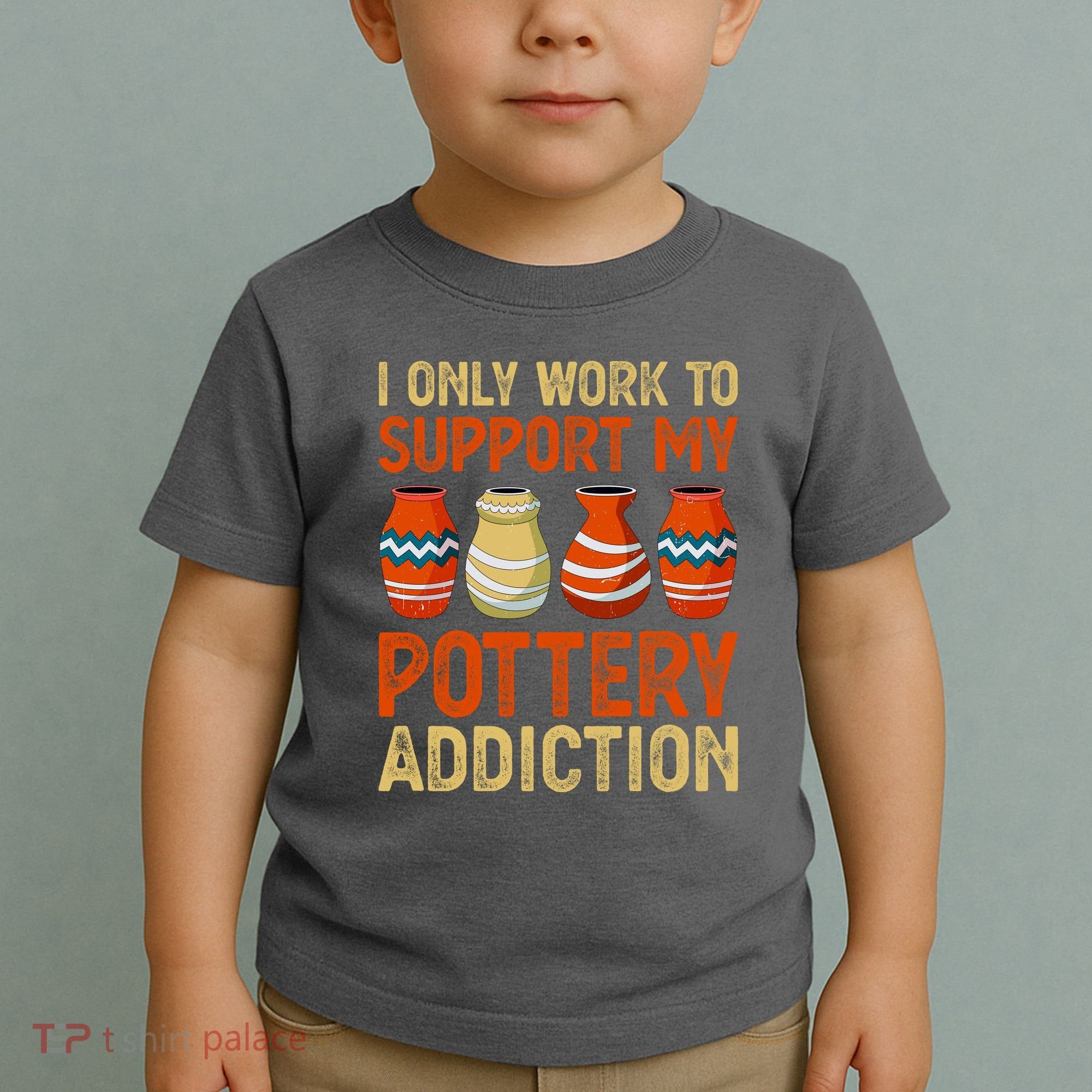 I Only Work To Support My Pottery Addiction Toddler T-Shirt