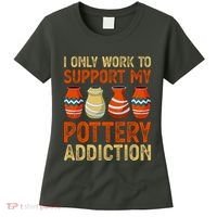 I Only Work To Support My Pottery Addiction Women's T-Shirt thumb 0