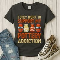 I Only Work To Support My Pottery Addiction Women's T-Shirt thumb 3