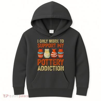 I Only Work To Support My Pottery Addiction Kids Hoodie